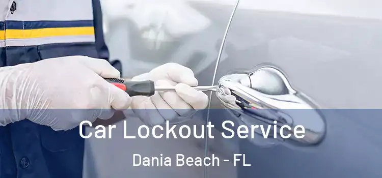 Car Lockout Service Dania Beach - FL