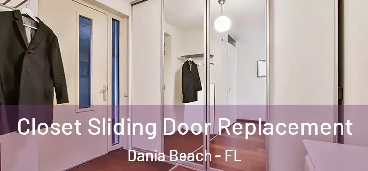 Closet Sliding Door Replacement Dania Beach - FL