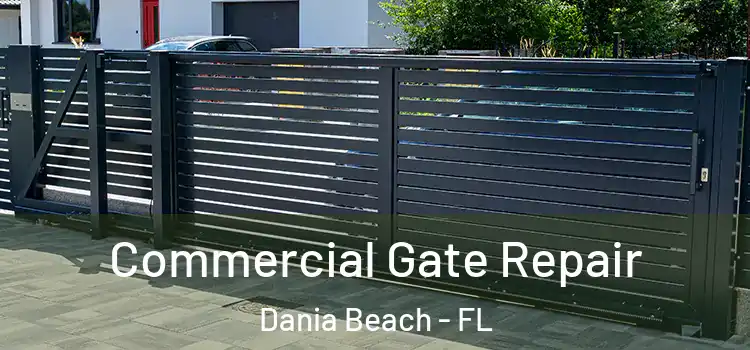 Commercial Gate Repair Dania Beach - FL