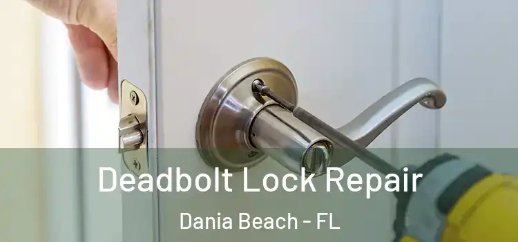 Deadbolt Lock Repair Dania Beach - FL