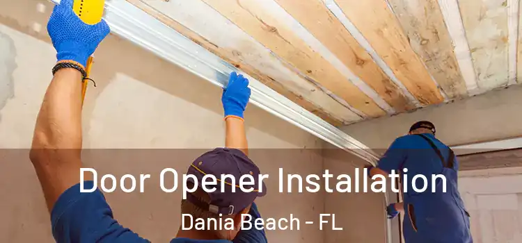 Door Opener Installation Dania Beach - FL