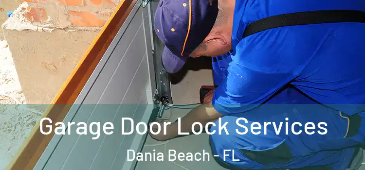 Garage Door Lock Services Dania Beach - FL