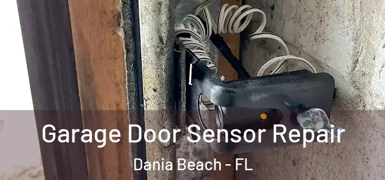 Garage Door Sensor Repair Dania Beach - FL