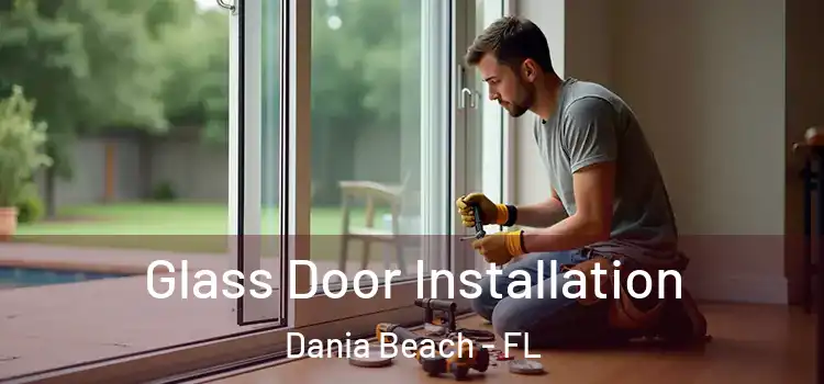 Glass Door Installation Dania Beach - FL