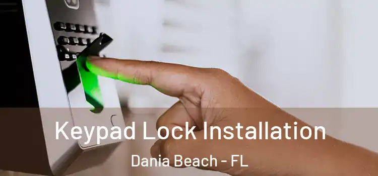 Keypad Lock Installation Dania Beach - FL