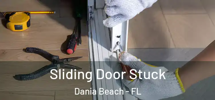 Sliding Door Stuck Dania Beach - FL