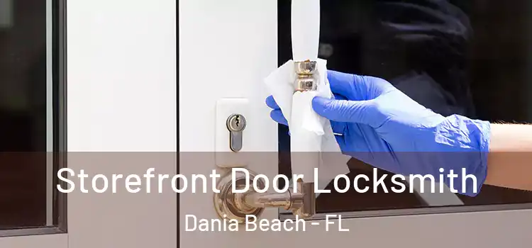 Storefront Door Locksmith Dania Beach - FL